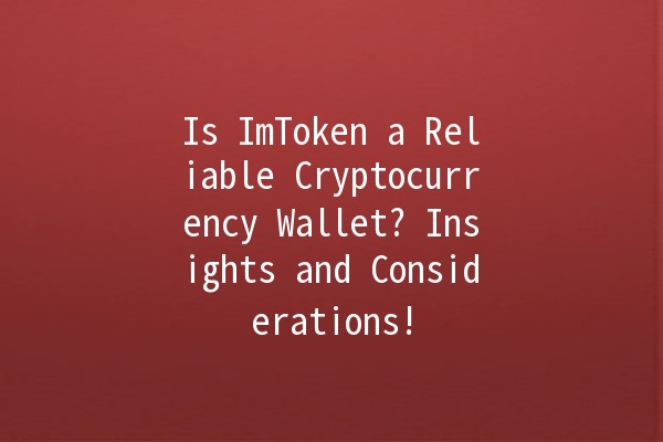 Is ImToken a Reliable Cryptocurrency Wallet? Insights and Considerations!